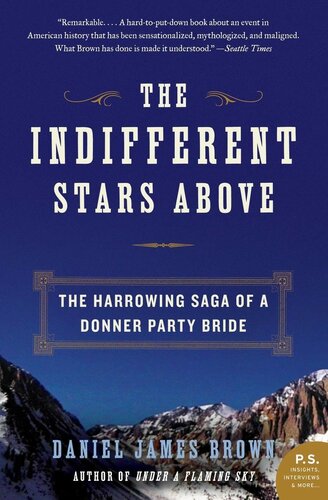 The Indifferent Stars Above The Harrowing Saga Of A Donner Party Bride Daniel James Brown