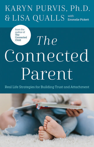 The Connected Parent Real Life Strategies For Building Trust And Attachment Lisa Qualls