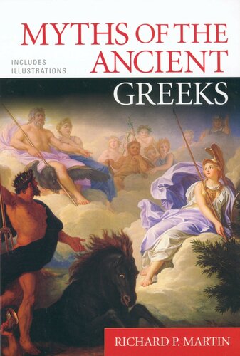 Myths Of The Ancient Greeks Richard P Martin