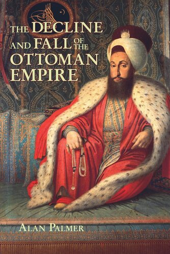 The Decline And Fall Of The Ottoman Empire Alan Palmer