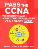 Pass The Ccna The Implementing And Administering Cisco Solutions Ccna V10 200301 Exam Hazim Gaber