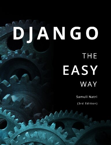 Django The Easy Way A Stepbystep Guide On Building Django Websites 3rd Edition Samuli Natri