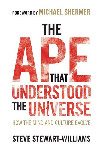 The Ape That Understood The Universe How The Mind And Culture Evolve 1st Edition Steve Stewartwilliams