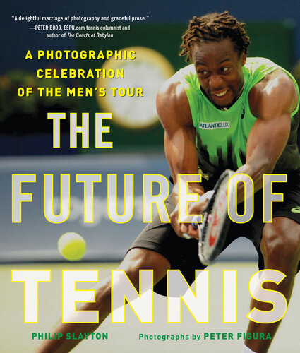 The Future Of Tennis A Photographic Celebration Of The Mens Tour Philip Slayton