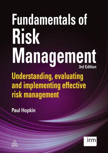 Fundamentals Of Risk Management Understanding Evaluating And Implementing Effective Risk Management Hopkin
