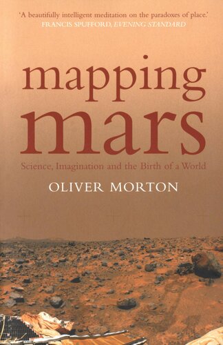 Mapping Mars Science Imagination And The Birth Of A World Oliver Moreton