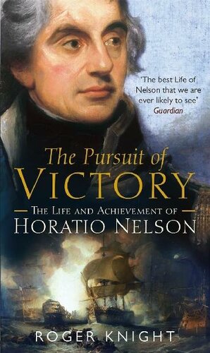 The Pursuit Of Victory The Life And Achievement Of Horatio Nelson Roger Knight