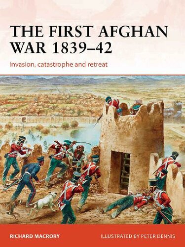 The First Afghan War 183942 Invasion Catastrophe And Retreat Richard Macrory