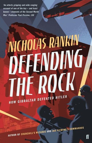 Defending The Rock How Gibraltar Defeated Hitler 3rd Edition Nicholas Rankin
