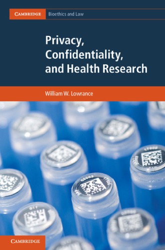 Privacy Confidentiality And Health Research 1st Edition William W Lowrance