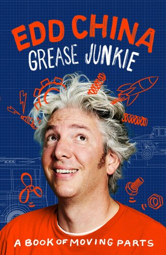 Grease Junkie A Book Of Moving Parts Edd China