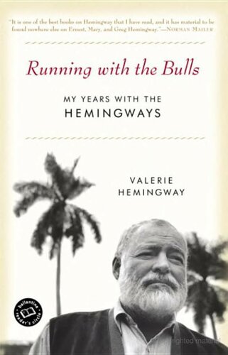 Running With The Bulls My Years With The Hemingways Valerie Hemingway