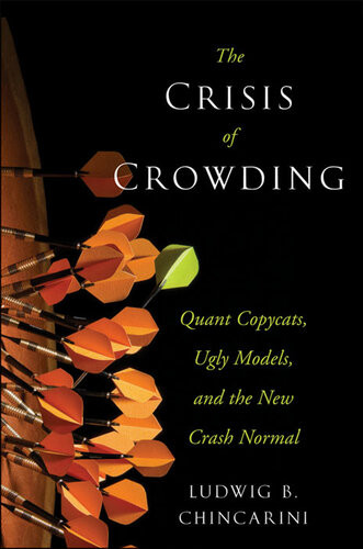 The Crisis Of Crowding Quant Copycats Ugly Models And The New Crash Normal Ludwig B Chincarini
