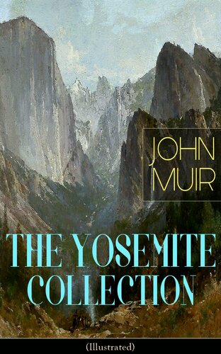 The Yosemite Collection Of John Muir Illustrated John Muir