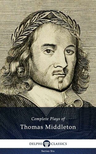 Delphi Complete Plays And Poetry Of Thomas Middleton Thomas Middleton