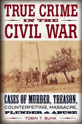 True Crime In The Civil War Tobin T Buhk
