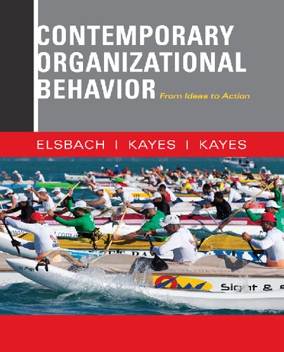 Contemporary Organizational Behavior From Ideas To Action Kimberly D Elsbach Anna Kayes D Christopher Kayes