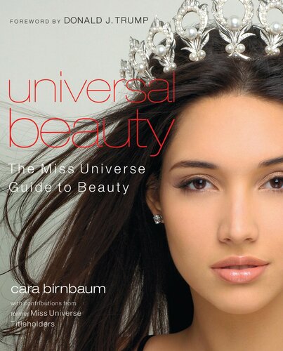 Universal Beauty The Miss Universe Guide To Beauty Cara Birnbaum
