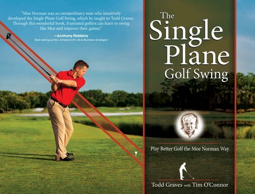 The Single Plane Golf Swing Play Better Golf The Moe Norman Way Todd Graves Tim Oconnor