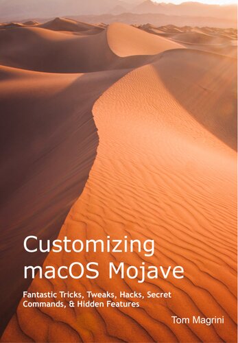 Customizing Macos Mojave Fantastic Tricks Tweaks Hacks Secret Commands Hidden Features Tom Magrini