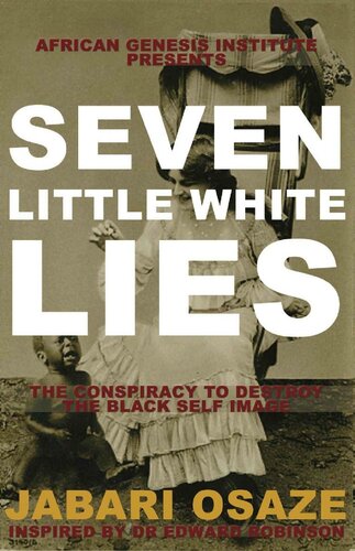 7 Little White Lies The Conspiracy To Destroy The Black Selfimage Jabari Osaze