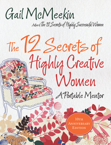 The 12 Secrets Of Highly Creative Women Gail Mcmeekin