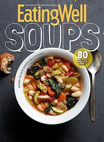 Eatingwell Soups The Editors Of Eatingwell Eatingwell The Editors Of