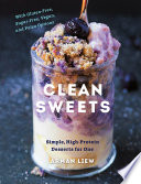 Clean Sweets Simple Highprotein Desserts For One Second Arman Liew