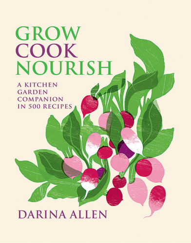 Grow Cook Nourish A Kitchen Garden Companion In 500 Recipes Darina Allen