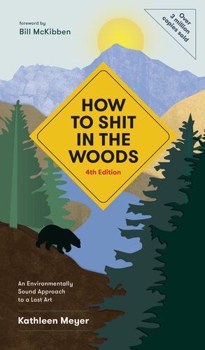 How To Shit In The Woods 4th Edition An Environmentally Sound Approach To A Lost Art 4th Edition Kathleen Meyer