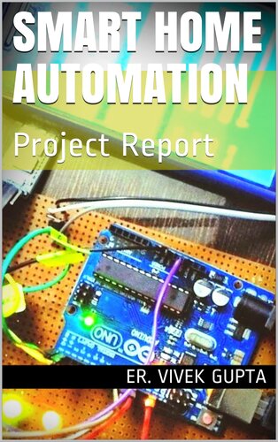 Smart Home Automation Project Report Electronics Project Report Book 1 Er Vivek Gupta