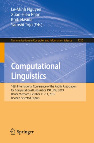 Computational Linguistics 16th International Conference Of The Pacific Association For Computational Linguistics Pacling 2019 Hanoi Vietnam In Computer And Information Science 1215 1st Ed 2020 Leminh Nguyen Editor