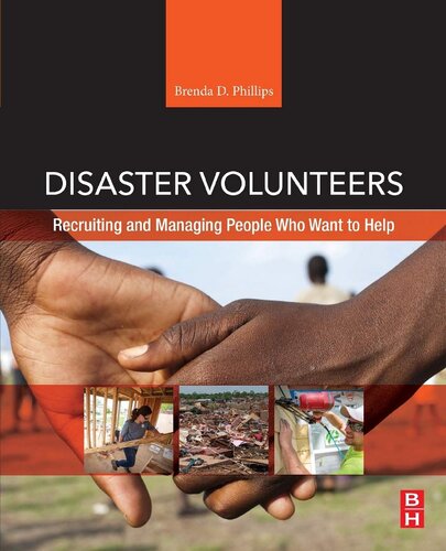 Disaster Volunteers Recruiting And Managing People Who Want To Help 1st Edition Brenda D Phillips