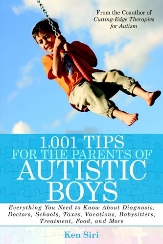 1001 Tips For The Parents Of Autistic Boys Everything You Need To Know About Diagnosis Doctors Schools Taxes Vacations Babysitters Treatments Food And More Ken Siri