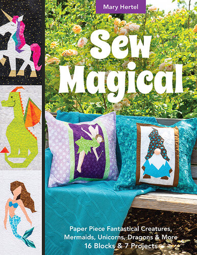 Sew Magical Paper Piece Fantastical Creatures Mermaids Unicorns Dragons More Mary Hertel
