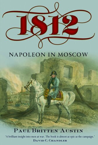 1812 Napoleon In Moscow Paul Britten Austin