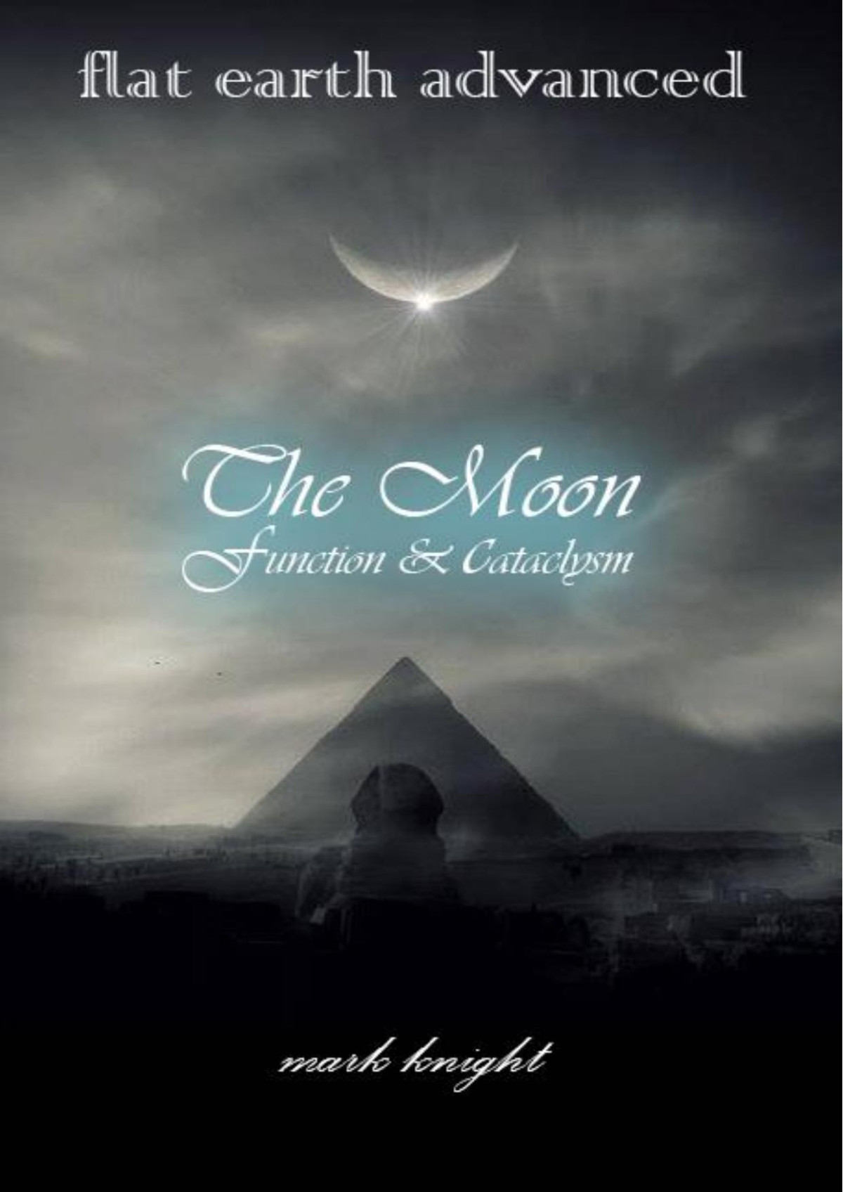 Flat Earth Advanced The Moon Function Cataclysm Mark Knight