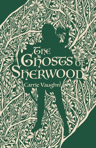 The Ghosts Of Sherwood Carrie Vaughn