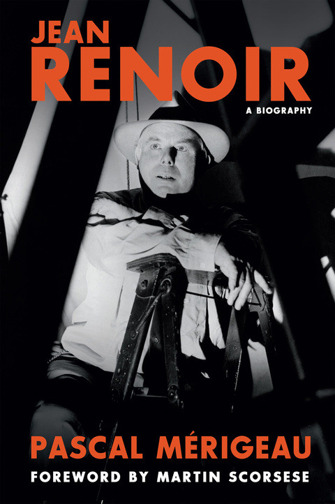 Jean Renoir A Biography Illustrated Ed 2016 Illustrated English Ed Ratpac 2016 Pascal Merigeau