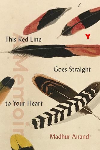 This Red Line Goes Straight To Your Heart A Memoir In Halves Madhur Anand