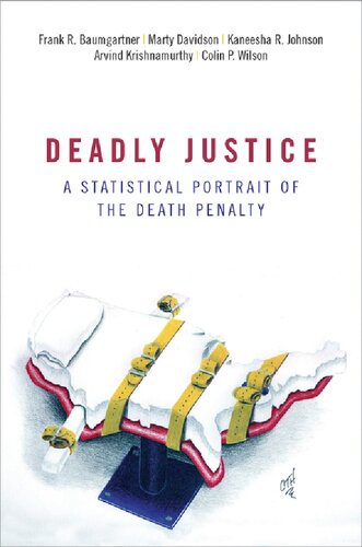 Deadly Justice A Statistical Portrait Of The Death Penalty Frank R Baumgartner