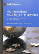 The International Organization For Migration The New Un Migration Agency In Critical Perspective Martin Geiger