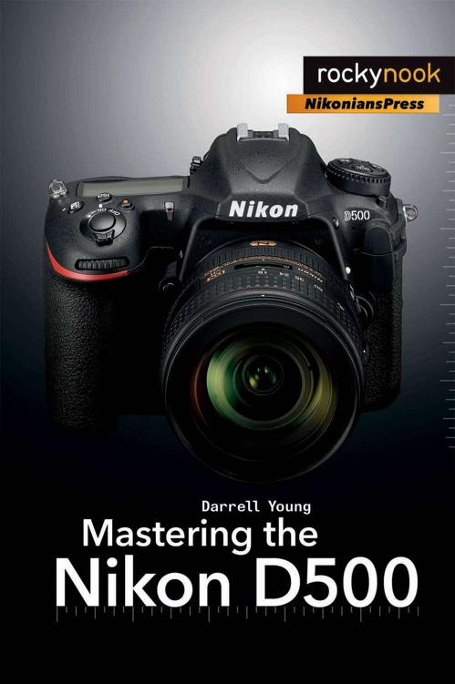 Mastering The Nikon D500 Darrell Young Young Darrell