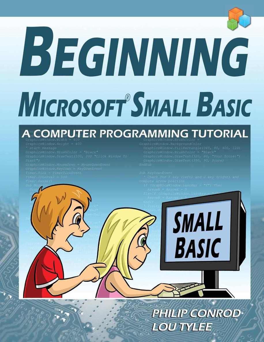 Beginning Microsoft Small Basic A Computer Programming Tutorial Philip Conrod Lou Tylee