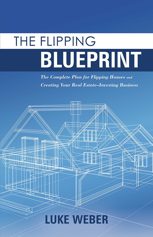 The Flipping Blueprint Luke Weber Weber Luke