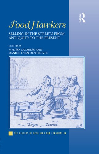 Food Hawkers Selling In The Streets From Antiquity To The Present The History Of Retailing And Consumption 1st Edition Melissa Calaresu Editor