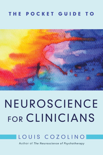 The Pocket Guide To Neuroscience For Clinicians 1st Louis Cozolino