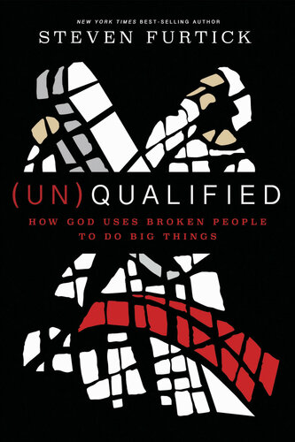 Unqualified How God Closes The Gap Between Your Weakness And Your Dreams Steven Furtick