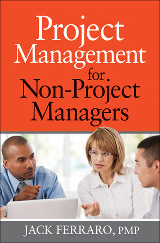 Project Management For Nonproject Managers 1st Edition Jack Ferraro