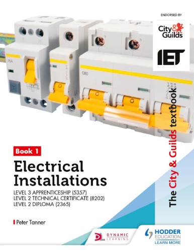 The City Guilds Textbook Book 1 Electrical Installations For The Level 3 Apprenticeship 5357 Level 2 Technical Certificate 8202 Level 2 Diploma 2365 Peter Tanner
